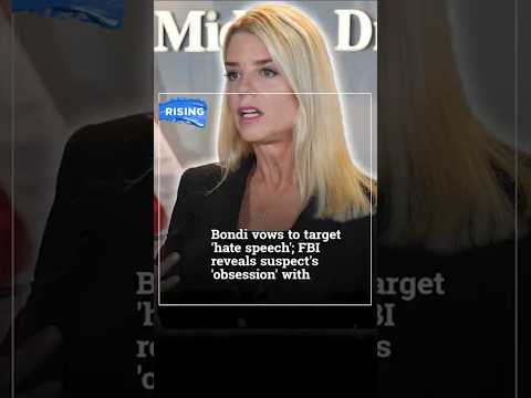 Bondi vows to target 'hate speech'; FBI reveals suspect's 'obsession' with Charlie Kirk