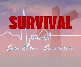 SURVIVAL and GOD’S GRACE: Breaking point