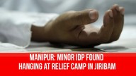 Manipur: Minor IDP Found Hanging at Relief Camp in Jiribam