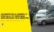 Accidente en la carrera 19 con calle 137: movilidad restablecida tras siniestro