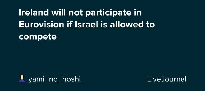 Ireland will not participate in Eurovision if Israel is allowed to compete: ohnotheydidnt