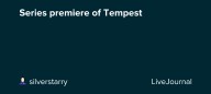 Series premiere of Tempest: ohnotheydidnt
