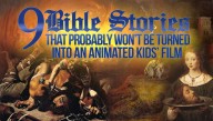 9 Bible Stories That Probably Won't Be Turned Into Animated Kids' Films Anytime Soon