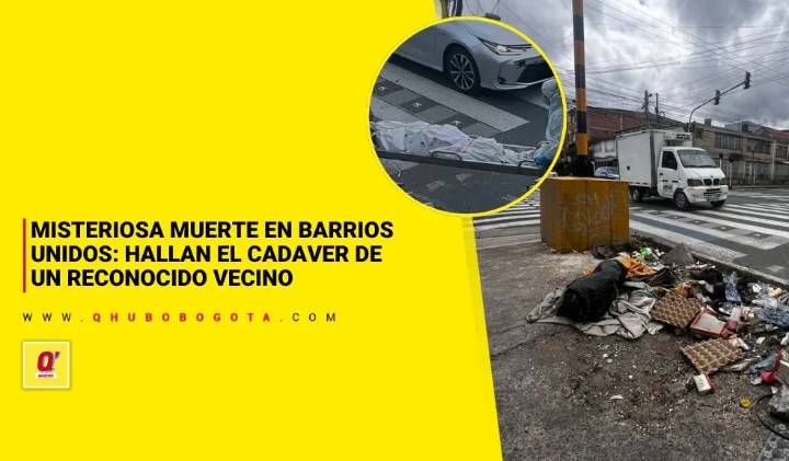 Misteriosa muerte en Barrios Unidos: hallan el cadáver en plena calle