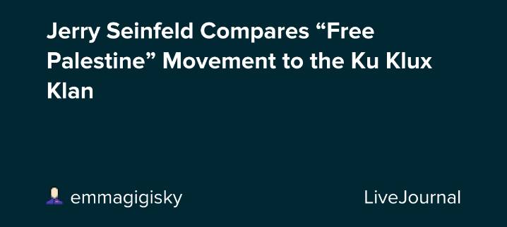 Jerry Seinfeld Compares “Free Palestine” Movement to the Ku Klux Klan: ohnotheydidnt