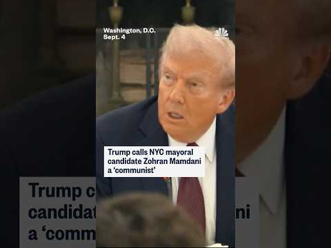 Trump calls NYC mayoral candidate Mamdani a 'communist'