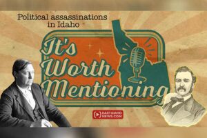 A look at political assassinations in Idaho on premiere episode of It’s Worth Mentioning