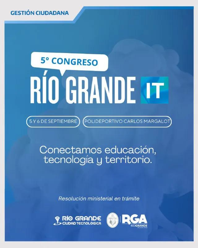 Río Grande será sede del Congreso IT 2025: dos días para pensar la tecnología, la educación y el trabajo del futuro