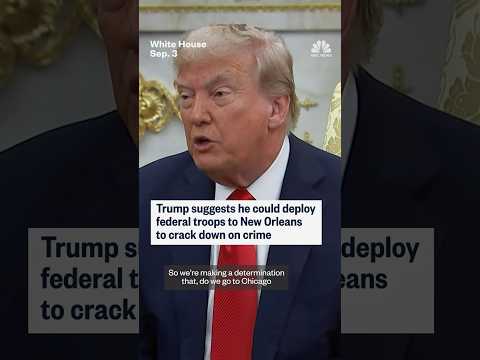 Trump suggests he could deploy federal troops to New Orleans to crack down on crime