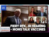 A WAR ON VACCINES, Mothers Respond: Is RFK Jr. Protecting Kids Or Hurting America?