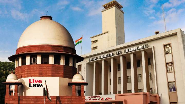 Supreme Court Seeks Responses Of IITs Kharagpur & Delhi On Student's Plea Seeking Transfer For Mental Healthcare