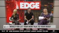 The Edge: Would you let your mom talk to your boss?