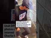 Utah DPS releases new photos of person of interest in connection with Charlie Kirk shooting