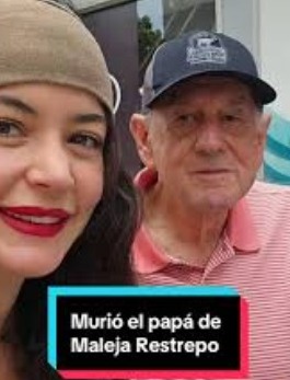 Eres un papá increíble”: las últimas palabras de Maleja Restrepo a su padre fallecido