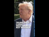 President Trump says Comey indictment is not revenge