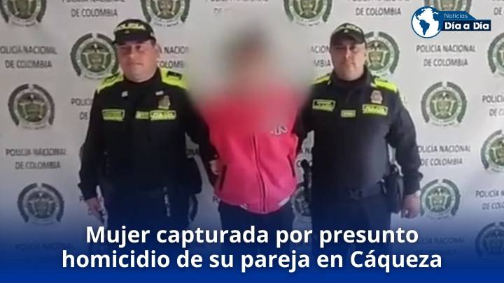 Mujer capturada por presunto homicidio de su pareja sentimental en Cáqueza