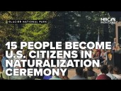 15 individuals become U S  citizens in naturalization ceremony in Glacier National Park