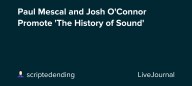 Paul Mescal and Josh O'Connor Promote 'The History of Sound': ohnotheydidnt