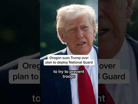 Oregon sues Trump over plan to deploy National Guard