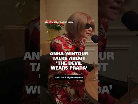Anna Wintour talks about “The Devil Wears Prada”