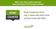 What is the ideal surgical approach for TJR in younger patients?