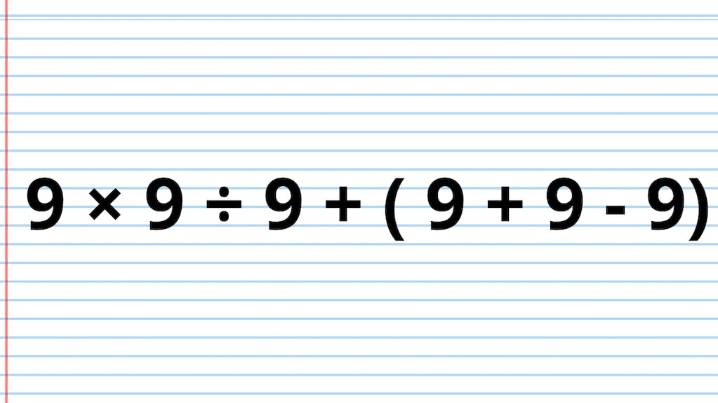 ¿Cuánto es 9 × 9 ÷ 9 + ( 9 + 9 - 9)? La cuenta matemática que pone a prueba a los genios