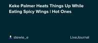Keke Palmer Heats Things Up While Eating Spicy Wings | Hot Ones : ohnotheydidnt — LiveJournal