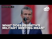 Expert explains: Hegseth's meeting of military commanders in Virginia