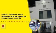 Funza: muere octava persona por incendio en estación de Policía