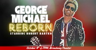 Join Us at the Broadway Theater in Rock Springs for George Michael Reborn—the Ultimate Tribute Show Starring Robert Bartko
