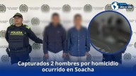 Capturados 2 hombres por homicidio ocurrido en Soacha