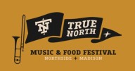 In the 608: True North Music & Food Festival preview