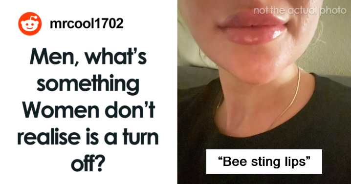 “Bee Sting Lips”: 22 Men Reveal Petty Dealbreakers They Think Women Don’t Notice