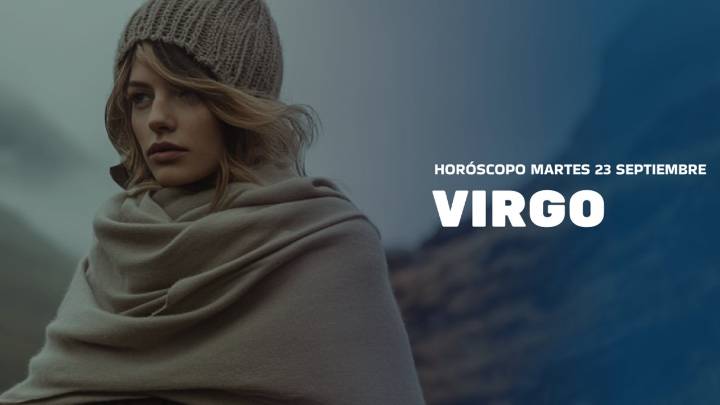 Horóscopo Virgo de hoy, 23 de septiembre de 2025: las predicciones para la salud, el amor y el dinero.