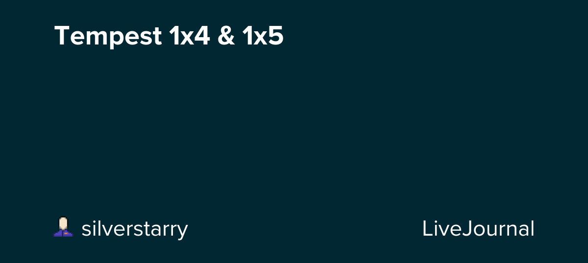 Tempest 1x4 & 1x5: ohnotheydidnt