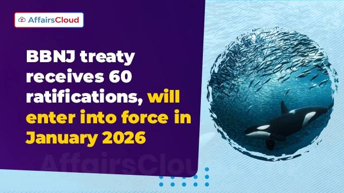 BBNJ Treaty Achieves 60 Ratifications Threshold, Set to Take Effect on 17 January 2026