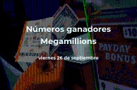 Mega Millions en vivo : resultados y ganadores del viernes 26 de septiembre de 2025