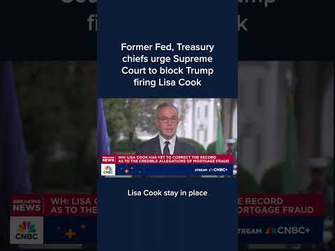 Former Fed, Treasury chiefs urge Supreme Court to block Trump firing Lisa Cook