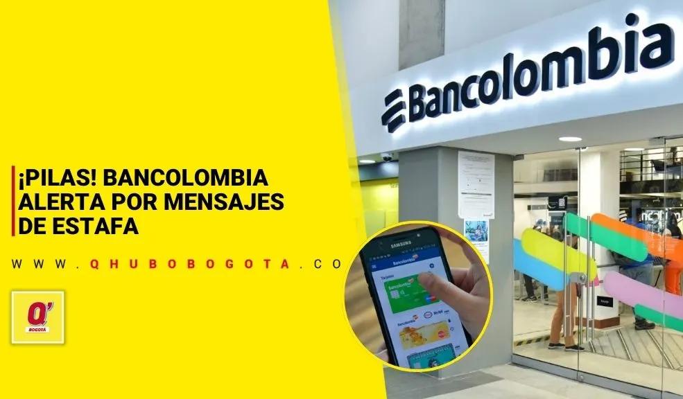 ¡Pilas! Bancolombia alerta por mensajes de estafa - Noticias de Bogotá y Cundinamarca