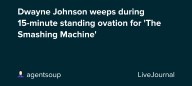 Dwayne Johnson weeps during 15-minute standing ovation for 'The Smashing Machine': ohnotheydidnt — LiveJournal