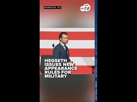 Secretary Hegseth issues new appearance requirements for US military