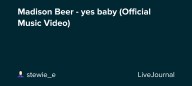 Madison Beer - yes baby (Official Music Video): ohnotheydidnt — LiveJournal