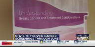 State to provide cancer screenings through June.