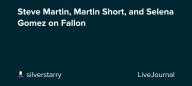 Steve Martin, Martin Short, and Selena Gomez on Fallon: ohnotheydidnt