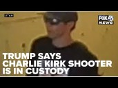 President Trump says suspect in Charlie Kirk shooting is in custody