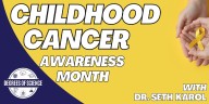 Degrees of Science: Childhood Cancer Awareness Month