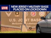 LIVE: Military base placed on lockdown in New Jersey