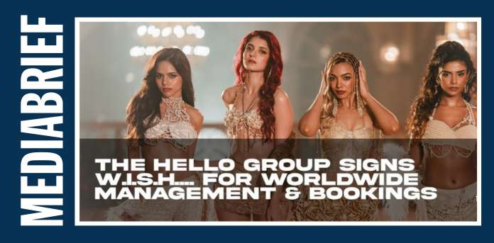 All-girl pop group W.i.S.H. sign exclusive worldwide management & bookings deal with The Hello Group India