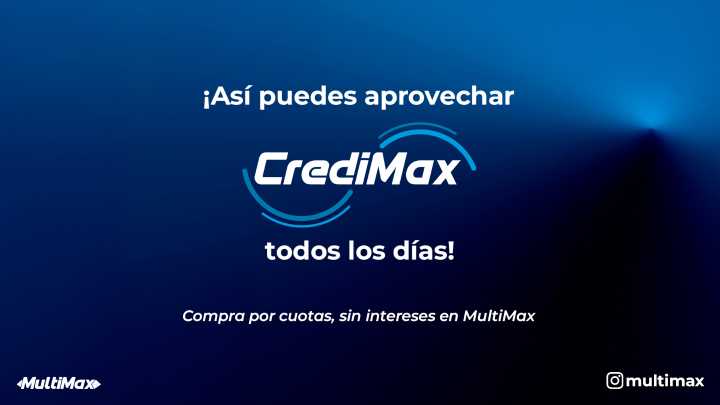 ¡Así puedes aprovechar CrediMax todos los días! Compra por cuotas, sin intereses en MultiMax