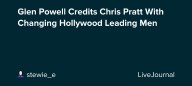 Glen Powell Credits Chris Pratt With Changing Hollywood Leading Men: ohnotheydidnt